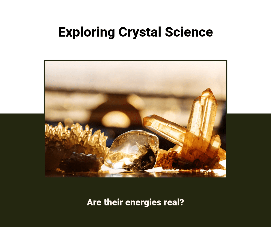 The Science of Crystals and Their Energetic Properties